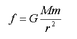 f=G * (M * m) / r^2
